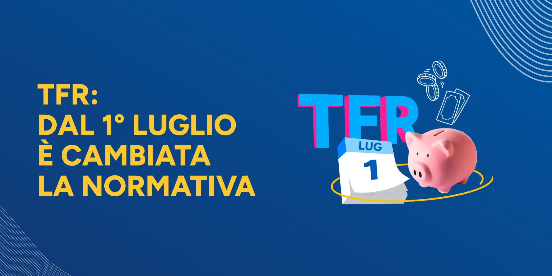 Rappresentazione visiva dell'articolo: TFR: dal 1° luglio è cambiata la normativa